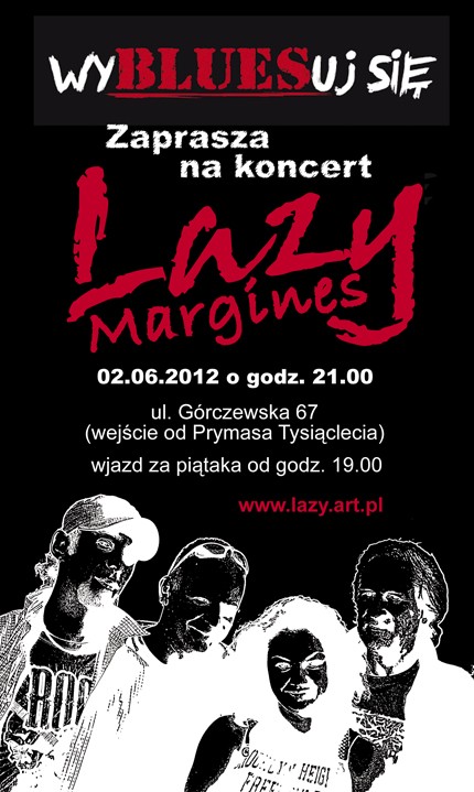 W sobotę, 2 czerwca, koło godz. 20 na Górczewskiej 67 w Warszawie w knajpie  "WyBLUESuj się" (dawna "Dobra Karma") zagra grupa Lazy, której dopiero co wydaną płytę wspiera portal superstarsi.pl   